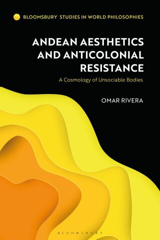 Imagen de portada: Andean Aesthetics and Anticolonial Resistance 1st edition 9781350173750