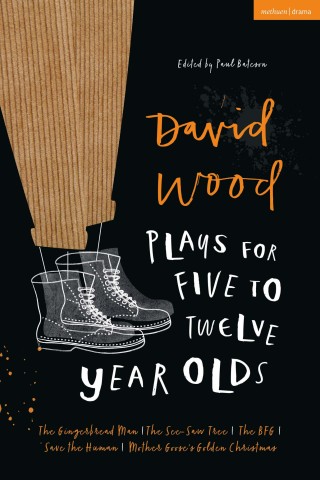 Cover image: David Wood Plays for 5–12-Year-Olds 1st edition 9781350174924