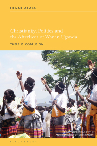 Cover image: Christianity, Politics and the Afterlives of War in Uganda 1st edition 9781350175808