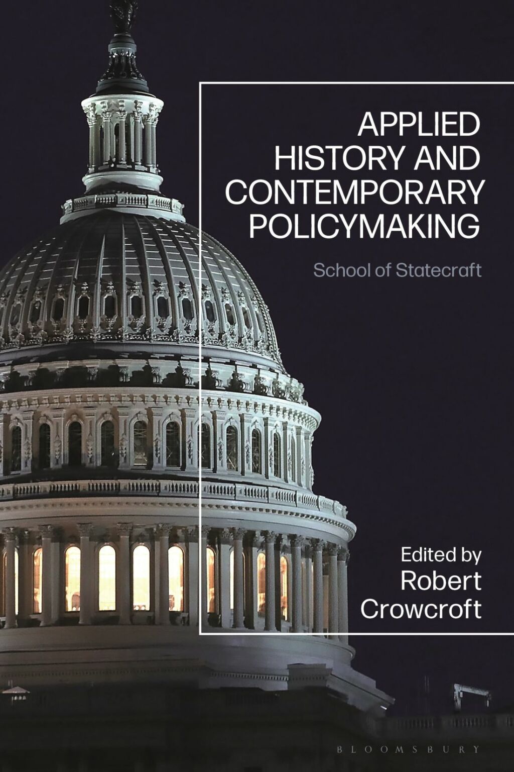 Applied History and Contemporary Policymaking School of Statecraft 1st Edition