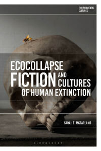 Cover image: Ecocollapse Fiction and Cultures of Human Extinction 1st edition 9781350177642