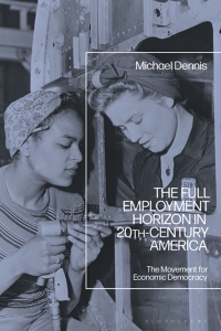 Imagen de portada: The Full Employment Horizon in 20th-Century America 1st edition 9781350205703