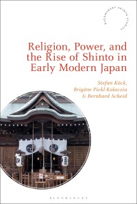 Imagen de portada: Religion, Power, and the Rise of Shinto in Early Modern Japan 1st edition 9781350181069