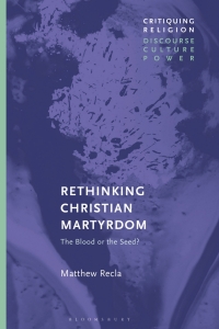 Cover image: Rethinking Christian Martyrdom 1st edition 9781350184251