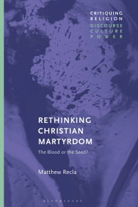 Cover image: Rethinking Christian Martyrdom 1st edition 9781350184251