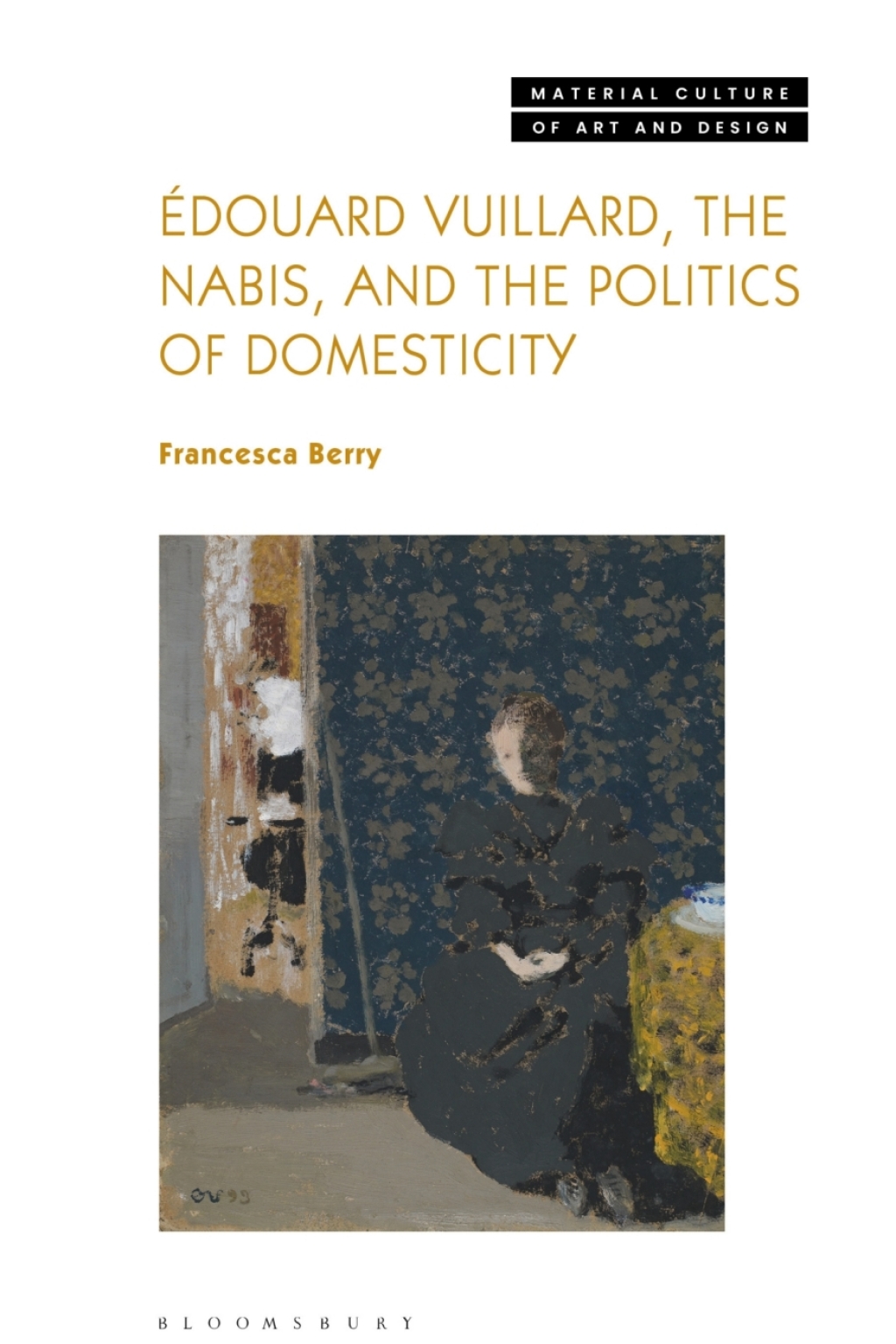 Édouard Vuillard, the Nabis, and the Politics of Domesticity 1st Edition