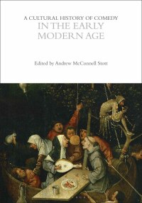 Omslagafbeelding: A Cultural History of Comedy in the Early Modern Age 1st edition 9781350000735