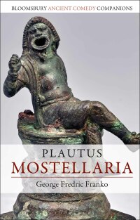 Immagine di copertina: Plautus: Mostellaria 1st edition 9781350188419