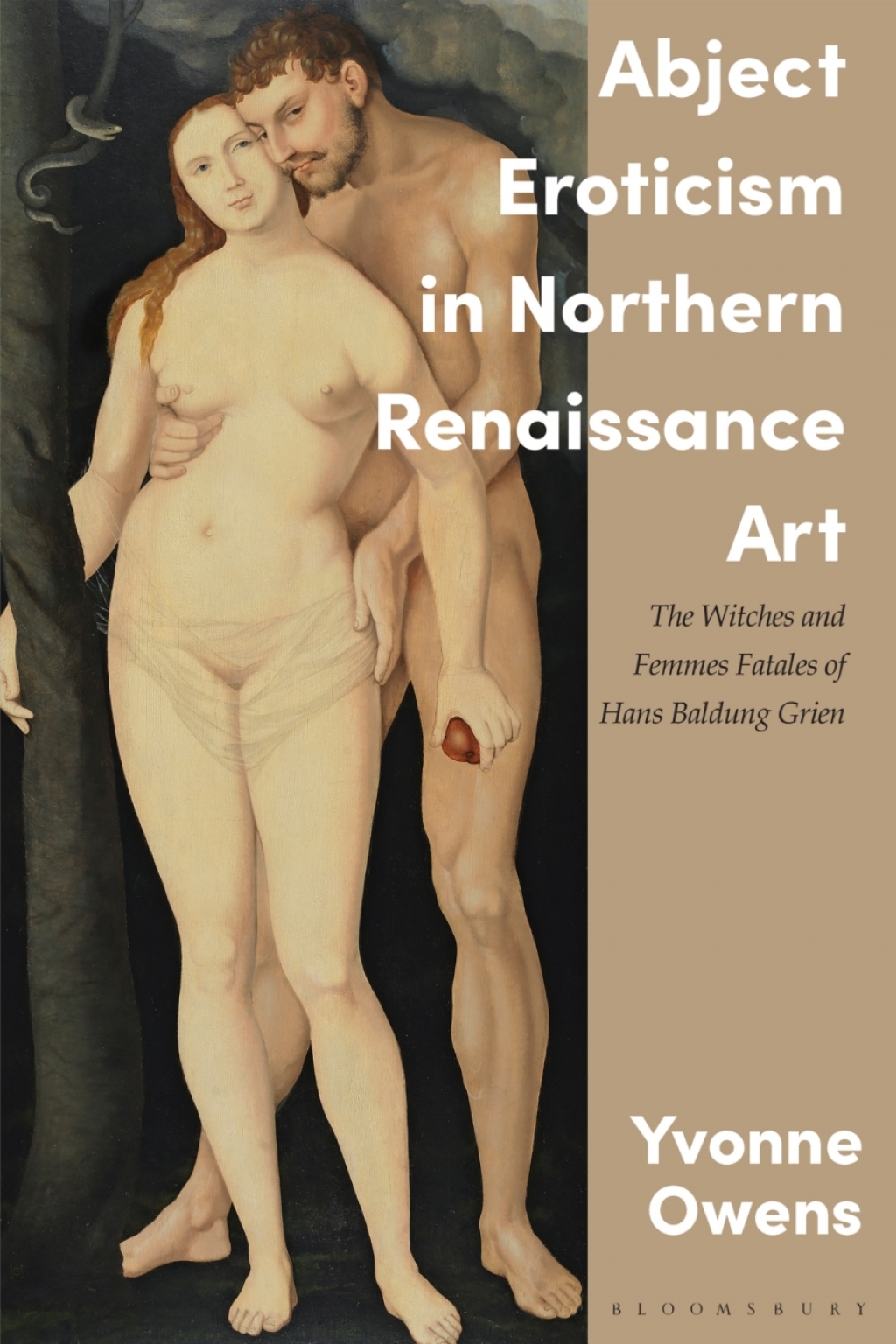 Abject Eroticism in Northern Renaissance Art The Witches and Femmes Fatales of Hans Baldung Grien 1st Edition