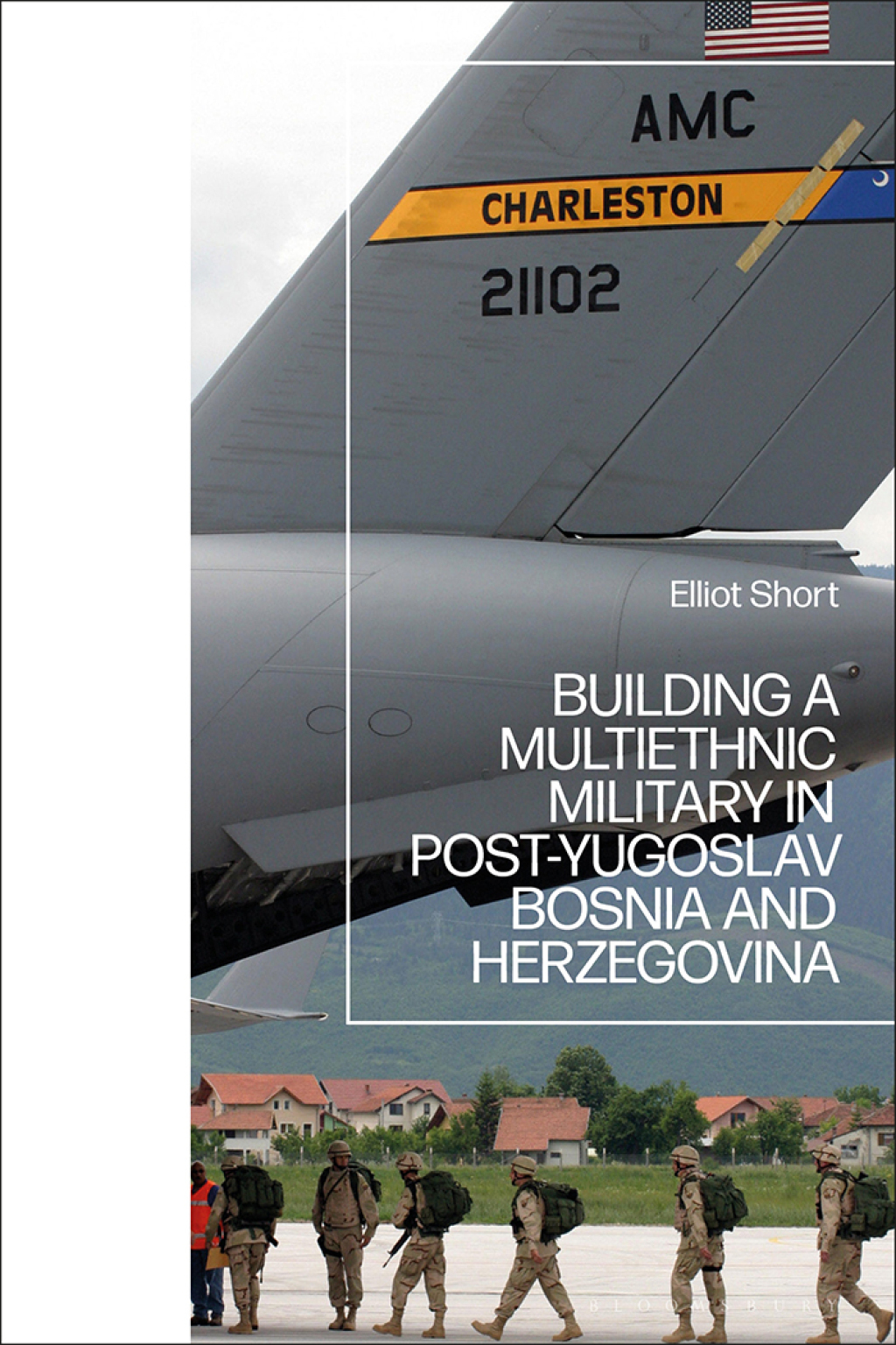 Building a Multiethnic Military in Post-Yugoslav Bosnia and Herzegovina 1st Edition