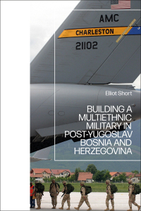 Omslagafbeelding: Building a Multiethnic Military in Post-Yugoslav Bosnia and Herzegovina 1st edition 9781350191013
