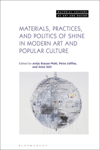 Cover image: Materials, Practices, and Politics of Shine in Modern Art and Popular Culture 1st edition 9781350192898