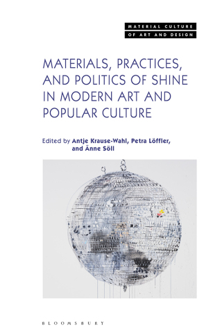 Imagen de portada: Materials, Practices, and Politics of Shine in Modern Art and Popular Culture 1st edition 9781350192898