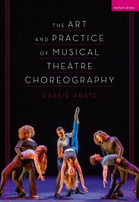 Immagine di copertina: The Art and Practice of Musical Theatre Choreography 1st edition 9781350193338