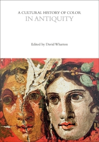 表紙画像: A Cultural History of Color in Antiquity 1st edition 9781474273275