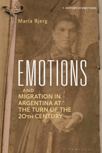 Immagine di copertina: Emotions and Migration in Argentina at the Turn of the 20th Century 1st edition 9781350194168