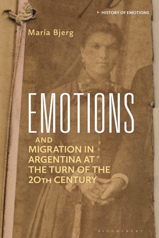 صورة الغلاف: Emotions and Migration in Argentina at the Turn of the 20th Century 1st edition 9781350194168