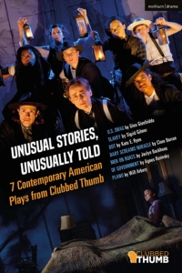 Cover image: Unusual Stories, Unusually Told: 7 Contemporary American Plays from Clubbed Thumb 1st edition 9781350194199