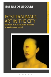 Cover image: Post-Traumatic Art in the City 1st edition 9781350194359