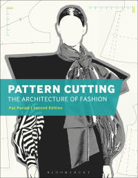 Cover image: Pattern Cutting: The Architecture of Fashion 1st edition 9781474272384