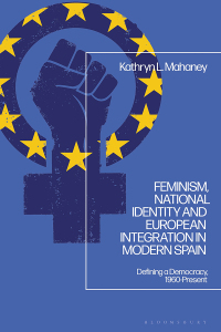 Cover image: Feminism, National Identity and European Integration in Modern Spain 1st edition 9781350195103