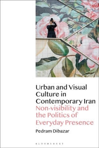 Omslagafbeelding: Urban and Visual Culture in Contemporary Iran 1st edition 9781350243255