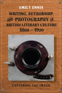 Cover image: Writing, Authorship and Photography in British Literary Culture, 1880 - 1920 1st edition 9781350196186