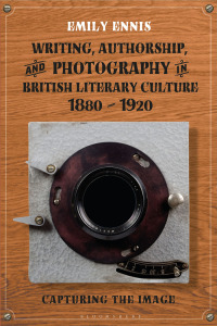 Imagen de portada: Writing, Authorship and Photography in British Literary Culture, 1880 - 1920 1st edition 9781350196186