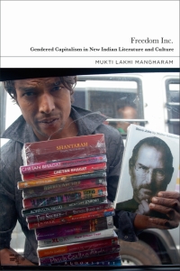 صورة الغلاف: Freedom Inc.: Gendered Capitalism in New Indian Literature and Culture 1st edition 9781350200814