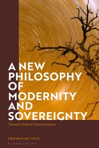 Omslagafbeelding: A New Philosophy of Modernity and Sovereignty 1st edition 9781350201309