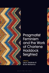 Omslagafbeelding: Pragmatist Feminism and the Work of Charlene Haddock Seigfried 1st edition 9781350201507