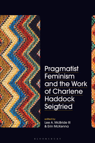 Cover image: Pragmatist Feminism and the Work of Charlene Haddock Seigfried 1st edition 9781350201507