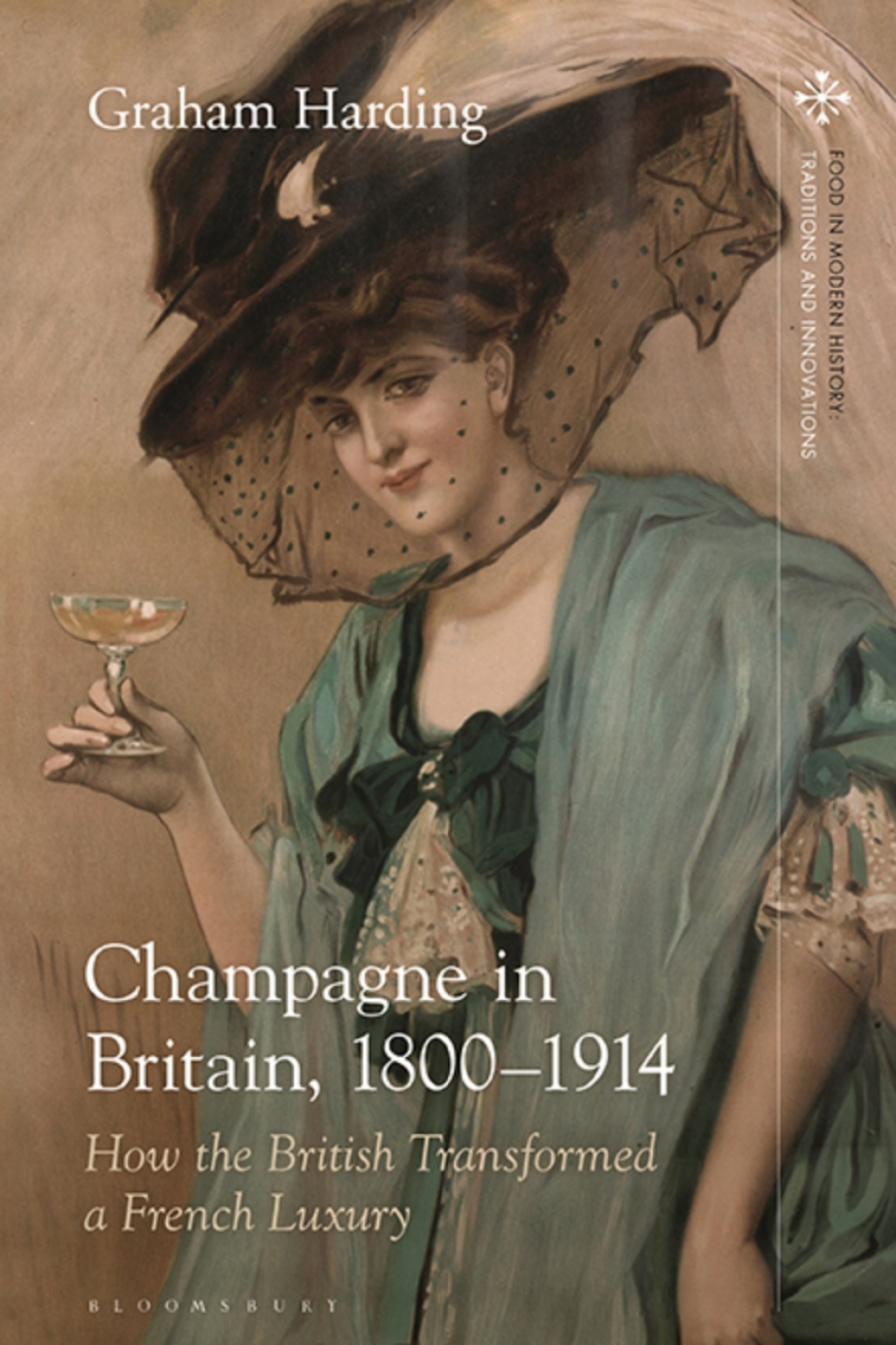 Champagne in Britain, 1800-1914 How the British Transformed a French Luxury 1st Edition