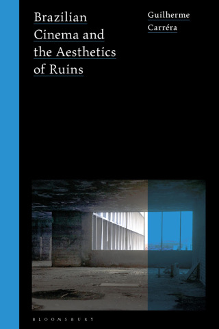 Cover image: Brazilian Cinema and the Aesthetics of Ruins 1st edition 9781350496194