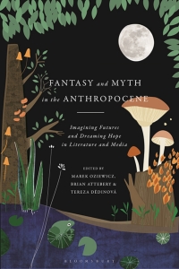 Cover image: Fantasy and Myth in the Anthropocene 1st edition 9781350203341