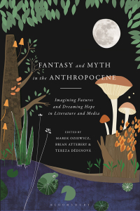 صورة الغلاف: Fantasy and Myth in the Anthropocene 1st edition 9781350203341