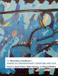 Cover image: The Bloomsbury Handbook to Ageing in Contemporary Literature and Film 1st edition 9781350204331