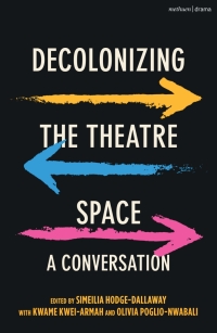 Imagen de portada: Decolonizing the Theatre Space 1st edition 9781350205130