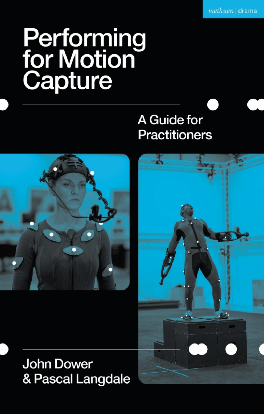 Performing for Motion Capture A Guide for Practitioners 1st Edition