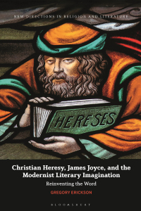 Cover image: Christian Heresy, James Joyce, and the Modernist Literary Imagination 1st edition 9781350212794