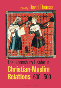 Cover image: The Bloomsbury Reader in Christian-Muslim Relations, 600-1500 1st edition 9781350214095