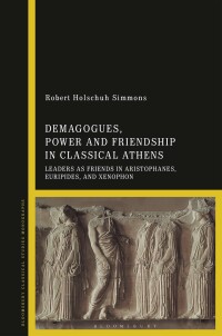 صورة الغلاف: Demagogues, Power, and Friendship in Classical Athens 1st edition 9781350214484