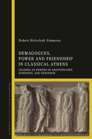 Cover image: Demagogues, Power, and Friendship in Classical Athens 1st edition 9781350214491