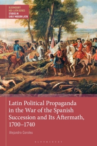 Titelbild: Latin Political Propaganda in the War of the Spanish Succession and Its Aftermath, 1700-1740 1st edition 9781350214897