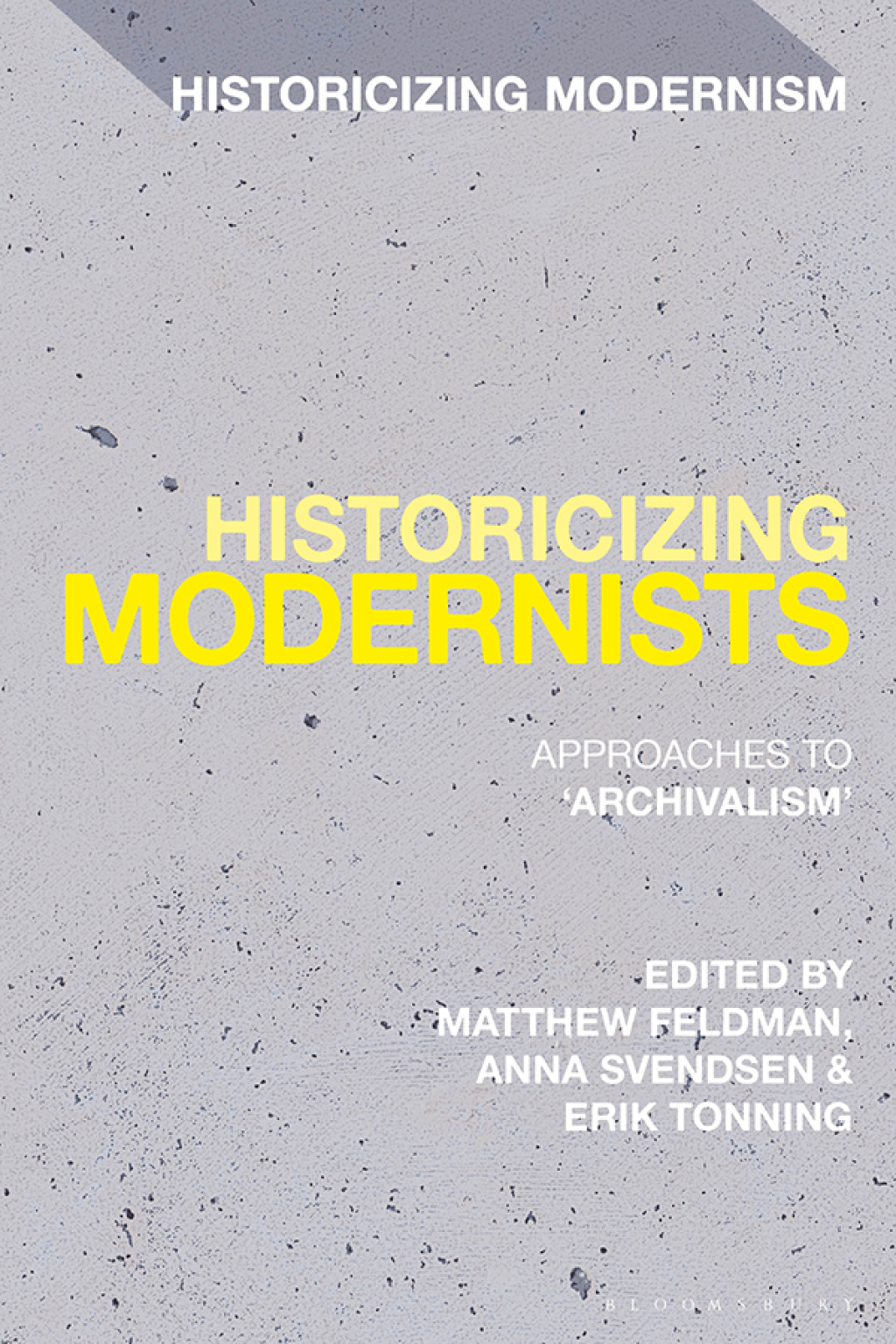 Historicizing Modernists Approaches to ‘Archivalism’ 1st Edition