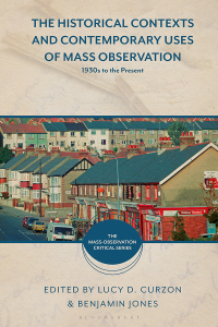 Omslagafbeelding: The Historical Contexts and Contemporary Uses of Mass Observation 1st edition 9781350215757