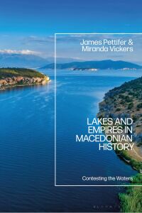 Cover image: Lakes and Empires in Macedonian History 1st edition 9781350226173