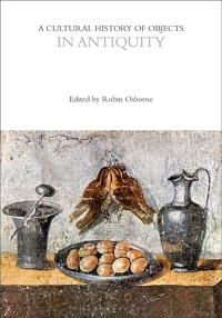 表紙画像: A Cultural History of Objects in Antiquity 1st edition 9781474298650