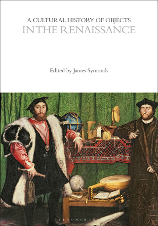 Cover image: A Cultural History of Objects in the Renaissance 1st edition 9781350463363