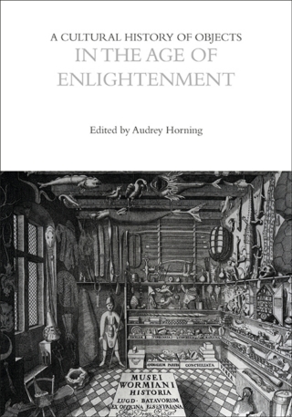 Cover image: A Cultural History of Objects in the Age of Enlightenment 1st edition 9781350463462